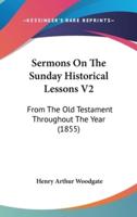 Sermons on the Sunday Historical Lessons V2