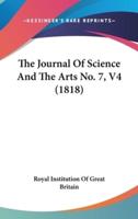 The Journal of Science and the Arts No. 7, V4 (1818)