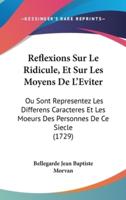 Reflexions Sur Le Ridicule, Et Sur Les Moyens De L'Eviter