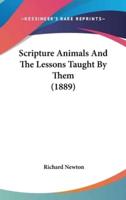 Scripture Animals and the Lessons Taught by Them (1889)
