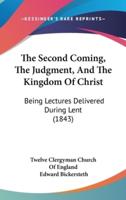 The Second Coming, The Judgment, And The Kingdom Of Christ
