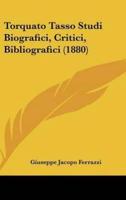 Torquato Tasso Studi Biografici, Critici, Bibliografici (1880)