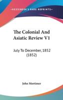 The Colonial and Asiatic Review V1