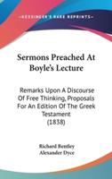 Sermons Preached at Boyle's Lecture