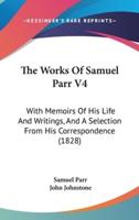 The Works of Samuel Parr V4