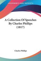A Collection Of Speeches By Charles Phillips (1817)