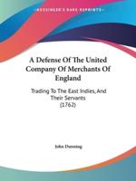 A Defense Of The United Company Of Merchants Of England