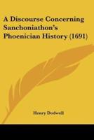 A Discourse Concerning Sanchoniathon's Phoenician History (1691)