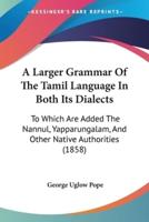 A Larger Grammar Of The Tamil Language In Both Its Dialects