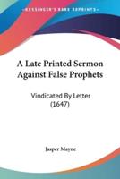 A Late Printed Sermon Against False Prophets