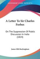 A Letter To Sir Charles Forbes