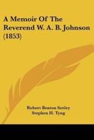 A Memoir Of The Reverend W. A. B. Johnson (1853)