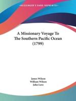 A Missionary Voyage To The Southern Pacific Ocean (1799)