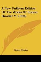 A New Uniform Edition Of The Works Of Robert Hawker V1 (1826)