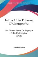 Lettres A Une Princesse D'Allemagne V3