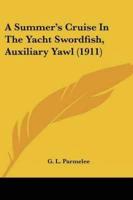 A Summer's Cruise In The Yacht Swordfish, Auxiliary Yawl (1911)