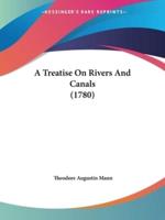 A Treatise On Rivers And Canals (1780)