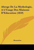 Abrege De La Mythologie, A L'Usage Des Maisons D'Education (1859)