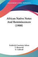 African Native Notes And Reminiscences (1908)