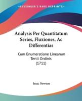 Analysis Per Quantitatum Series, Fluxiones, Ac Differentias
