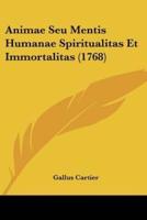 Animae Seu Mentis Humanae Spiritualitas Et Immortalitas (1768)