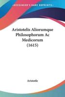 Aristotelis Aliorumque Philosophorum Ac Medicorum (1615)