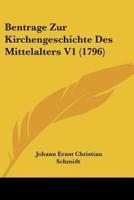 Bentrage Zur Kirchengeschichte Des Mittelalters V1 (1796)