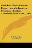 Caab Ben Zoheir Carmen Panegyricum In Laudem Muhammedis Item Amralkeisi Moallakah (1748)