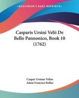 Casparis Ursini Velii De Bello Pannonico, Book 10 (1762)