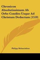 Chronicon Absolutissimum Ab Orbe Condito Usque Ad Christum Deductum (1559)