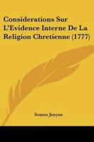 Considerations Sur L'Evidence Interne De La Religion Chretienne (1777)