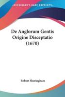 De Anglorum Gentis Origine Disceptatio (1670)