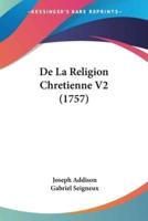 De La Religion Chretienne V2 (1757)