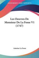 Les Oeuvres De Monsieur De La Fosse V1 (1747)