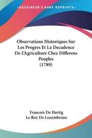 Observations Historiques Sur Les Progres Et La Decadence De L'Agriculture Chez Differens Peuples (1789)