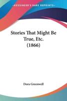 Stories That Might Be True, Etc. (1866)