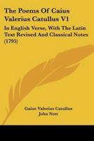 The Poems Of Caius Valerius Catullus V1