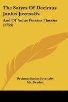 The Satyrs Of Decimus Junius Juvenalis