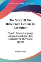 The Story Of The Bible From Genesis To Revelation