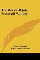 The Works Of John Fothergill V2 (1783)