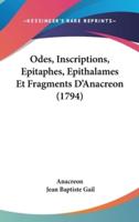 Odes, Inscriptions, Epitaphes, Epithalames Et Fragments D'Anacreon (1794)