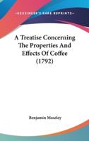 A Treatise Concerning the Properties and Effects of Coffee (1792)