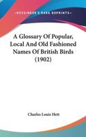 A Glossary of Popular, Local and Old Fashioned Names of British Birds (1902)