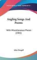Angling Songs and Poems