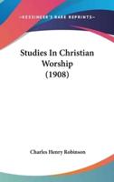 Studies in Christian Worship (1908)