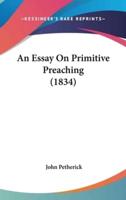 An Essay on Primitive Preaching (1834)