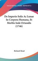 De Imperio Solis AC Lunae in Corpora Humana, Et Morbis Inde Oriundis (1746)