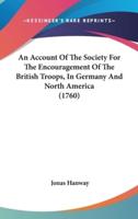 An Account Of The Society For The Encouragement Of The British Troops, In Germany And North America (1760)