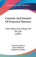 Canzone And Sonnets Of Francesco Petrarca