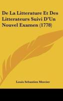 De La Litterature Et Des Litterateurs Suivi D'Un Nouvel Examen (1778)